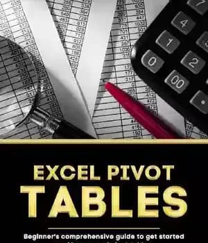 دانلود کتاب Excel Pivot Tables: Comprehensive Beginners Guide To Get Started and Learn Excel Pivot Tables from A-Z – Excel…