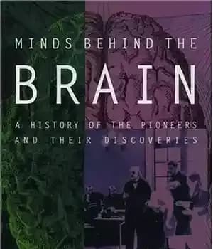 دانلود کتاب Minds behind the Brain: A History of the Pioneers and Their Discoveries – ذهن های پشت مغز: تاریخچه…