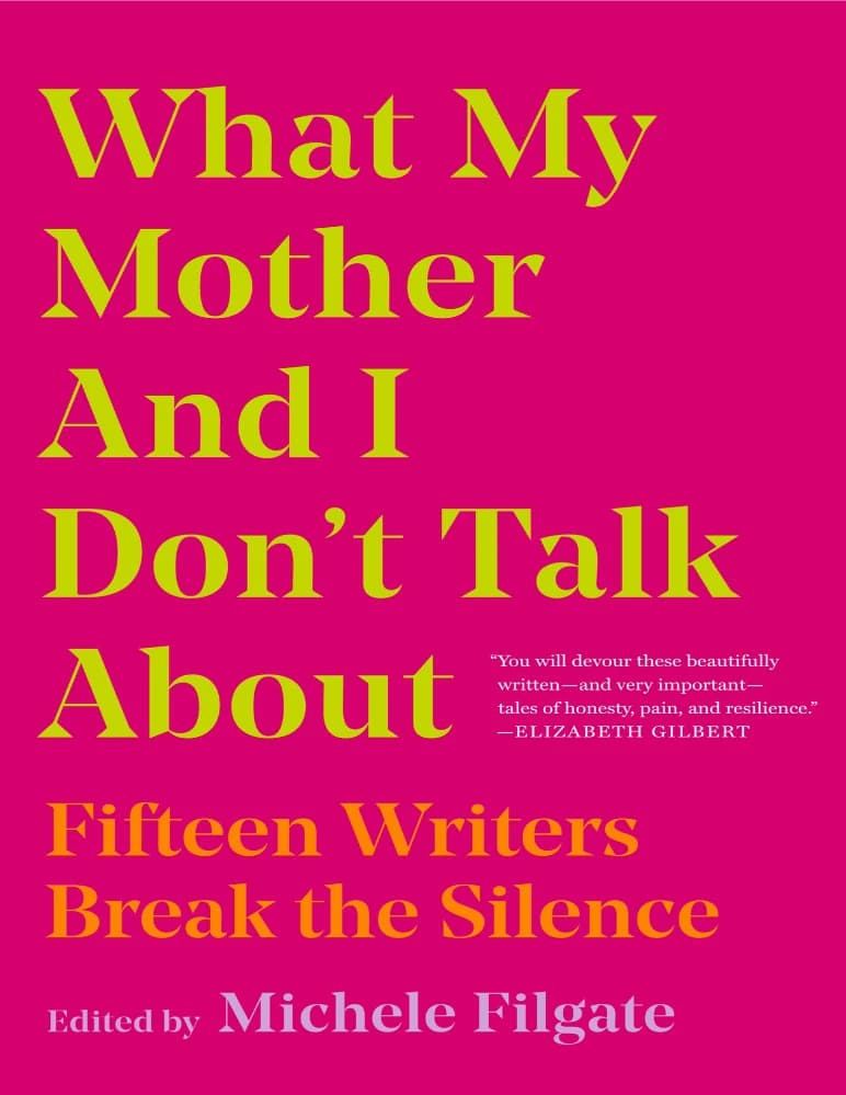 کتاب آنچه مادرم و من درباره اش حرف نمی زنیم (What My Mother And I Don’t Talk About) نسخه انگلیسی PDF | Michele Filgate