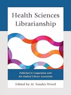 دانلود کتاب Health Sciences Librarianship (Medical Library Association Books Series)