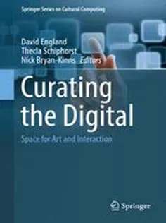 دانلود کتاب Curating the Digital: Space for Art and Interaction
