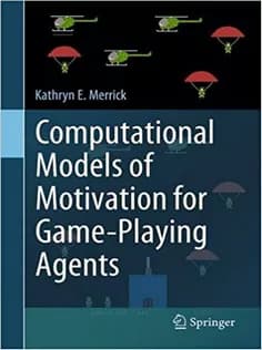 دانلود کتاب Computational Models of Motivation for Game-Playing Agents