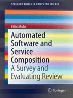 دانلود کتاب Automated Software and Service Composition: A Survey and Evaluating Review