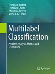 دانلود کتاب Multilabel Classification: Problem Analysis, Metrics and Techniques