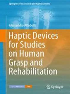 دانلود کتاب Haptic Devices for Studies on Human Grasp and Rehabilitation