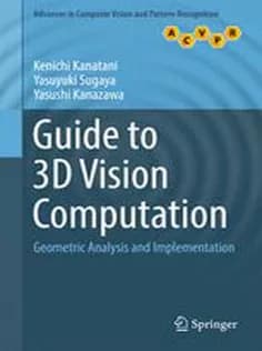 دانلود کتاب Guide to 3D Vision Computation: Geometric Analysis and Implementation