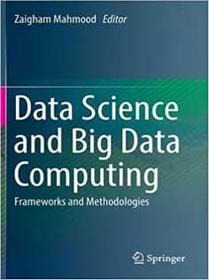 دانلود کتاب Data Science and Big Data Computing: Frameworks and Methodologies