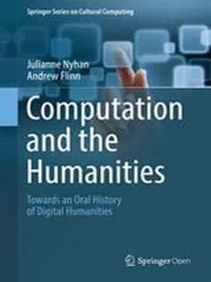 دانلود کتاب Computation and the Humanities: Towards An Oral History of Digital Humanities