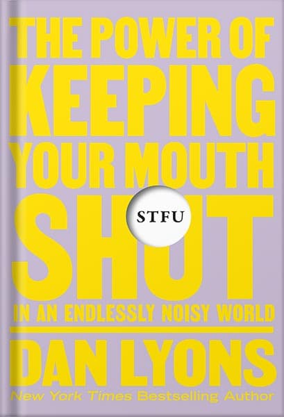 دانلود کتاب STFU: The Power of Keeping Your Mouth Shut in an Endlessly Noisy World by Dan Lyons