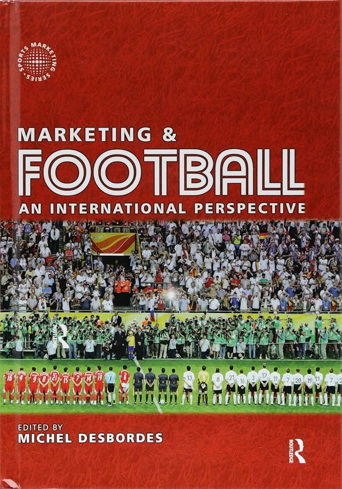 کتاب Marketing and Football (بازاریابی و فوتبال: یک چشمانداز بینالمللی) نسخه انگلیسی PDF