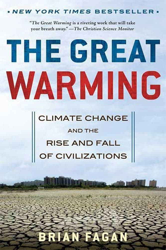 کتاب The Great Warming: Climate Change and the Rise and Fall (گرمایش بزرگ: تغییرات اقلیمی و صعود و سقوط) نسخه انگلیسی PDF | برایان فاگان