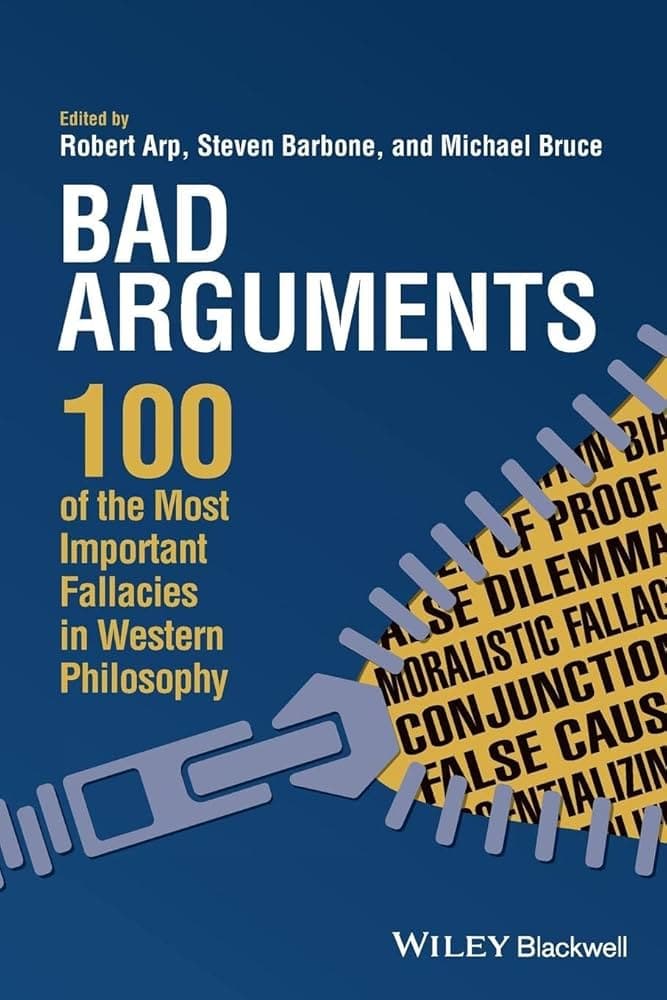 کتاب Bad Arguments: 100 of the Most Important Fallacies (استدلال‌های بد: ۱۰۰ مورد از مهم‌ترین مغالطه‌ها) نسخه انگلیسی PDF