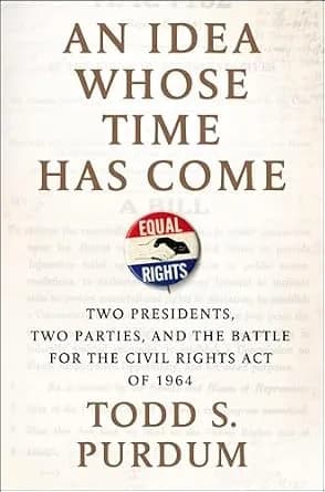 و دانلود نسخه کامل کتاب زبان اصلی An Idea Whose Time Has Come: Two Presidents, Two Parties, and the Battle for the Civil Rights Act of 1964 PDF | دانلود کتاب خارجی
