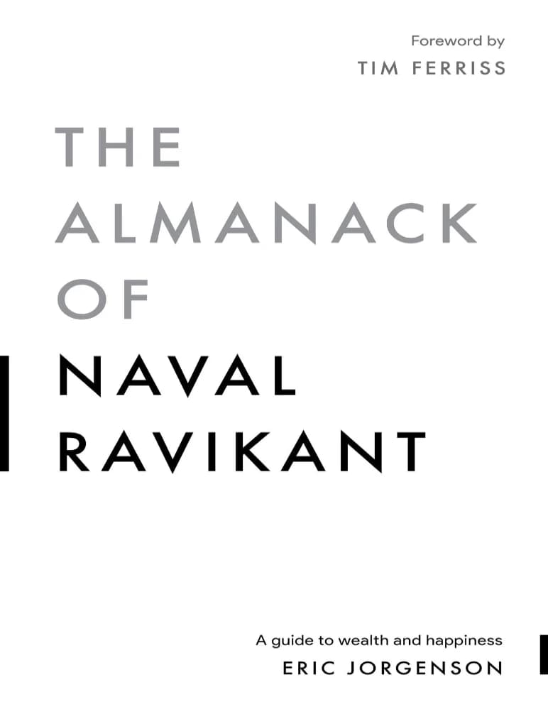 کتاب The Almanack of Naval Ravikant (سالنامه ناوال راویکانت) نسخه انگلیسی PDF | اریک جورجنسون — تصویر ۴