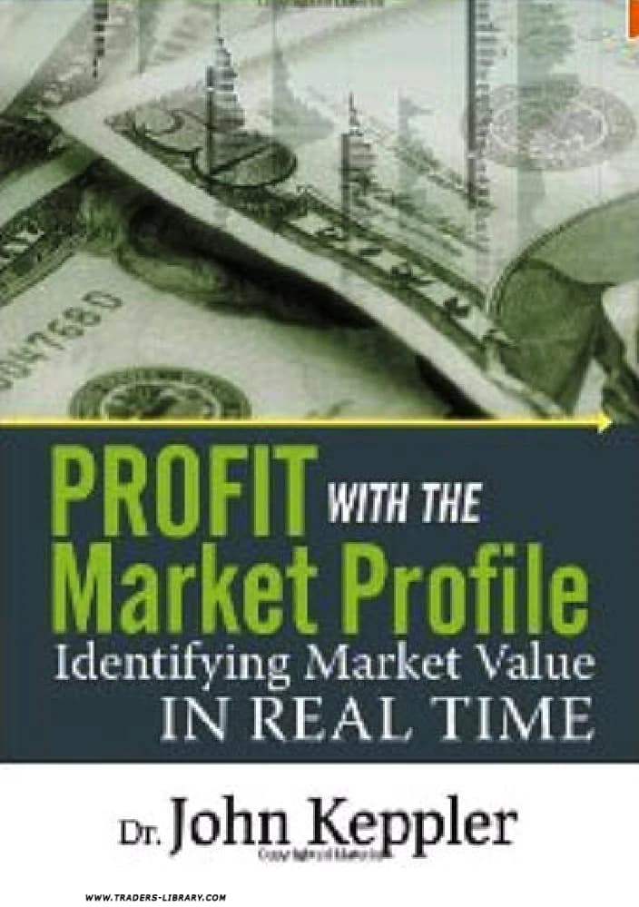 کتاب Profit with the Market Profile (کسب سود با پروفایل بازار) نسخه انگلیسی PDF | جان کپلر
