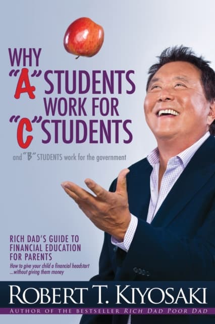 کتاب Why “A” Students Work for “C” Students and Why “B” Students Work for the Government (چرا شاگردان ممتاز برای شاگردان ضعیف کار می‌کنند و شاگردان متوسط برای دولت