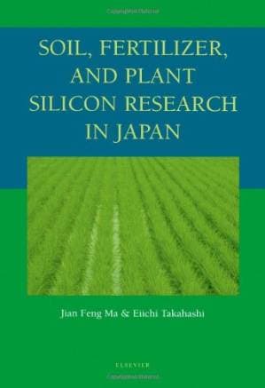 دانلود کتاب Soil, Fertilizer, and Plant Silicon Research in Japan