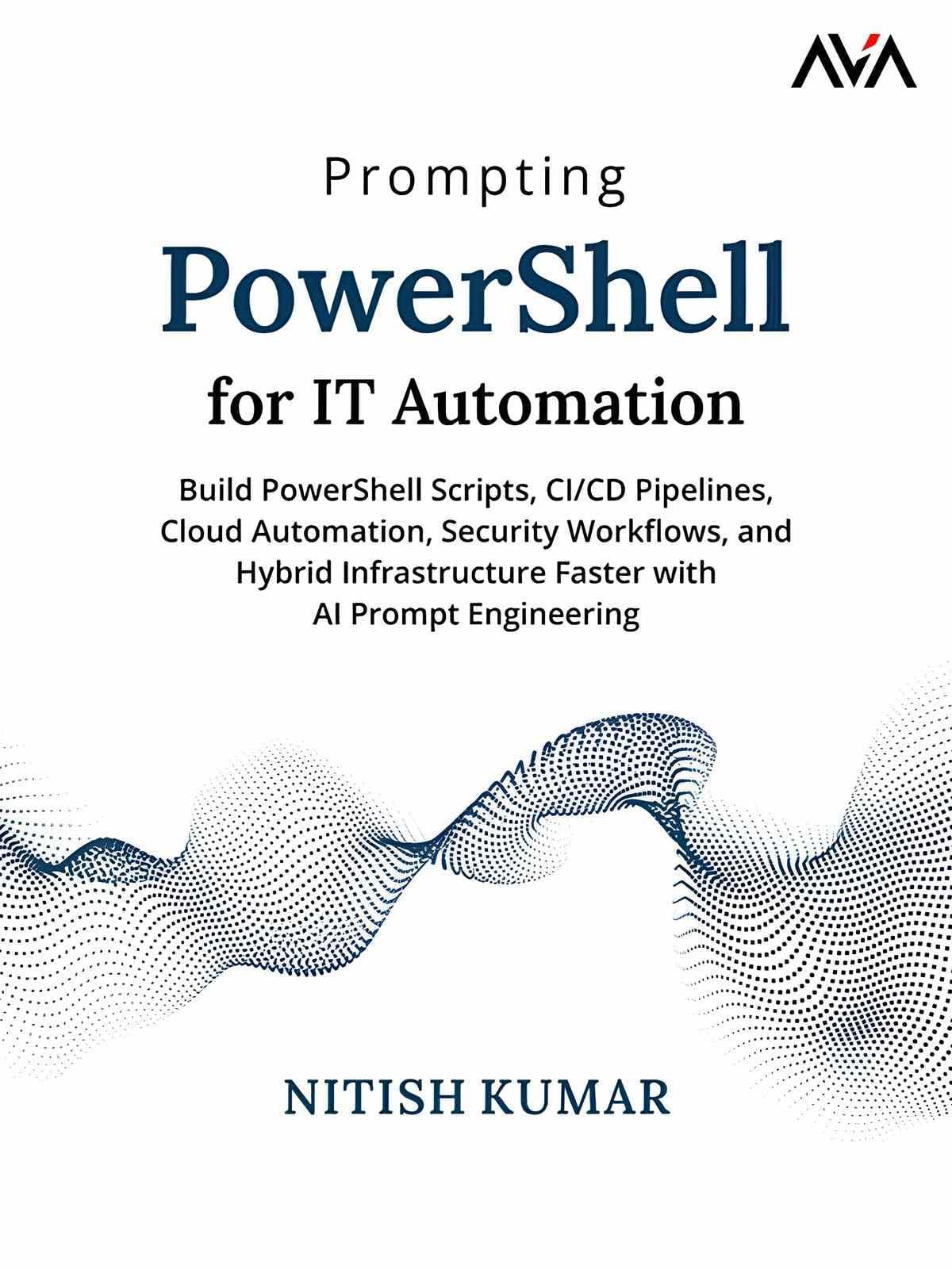 کتاب پرامپت‌نویسی پاورشل برای خودکارسازی آی‌تی (Prompting PowerShell for IT Automation) نسخه انگلیسی PDF | نیتیش کومار