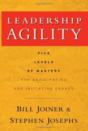 دانلود کتاب Leadership Agility: Five Levels of Mastery for Anticipating and Initiating Change