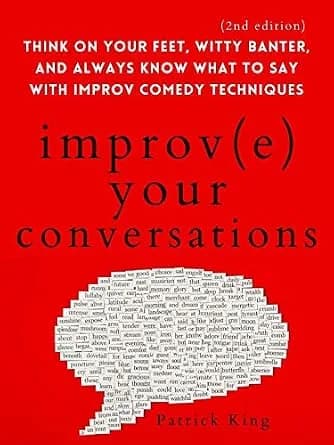 و دانلود نسخه کامل کتاب زبان اصلی Improve Your Conversations: Think on Your Feet, Witty Banter, and Always Know What to Say with Improv Comedy Techniques (2nd Edition) (How to be More Likable and