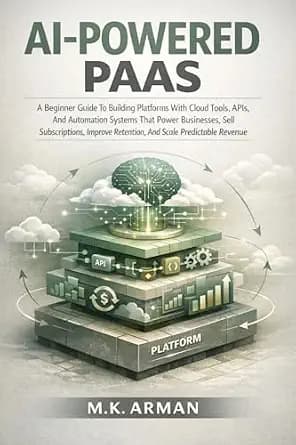 و دانلود نسخه کامل کتاب زبان اصلی AI-Powered PaaS: A Beginner Guide To Building Platforms With Cloud Tools, APIs, And Automation Systems That Power Businesses, Sell Subscriptions, Improve …