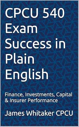 و دانلود نسخه کامل کتاب زبان اصلی CPCU 540 Exam Success in Plain English: Finance, Investments, Capital & Insurer Performance (Insurance Exam Success in Plain English) PDF | دانلود کتاب خارج