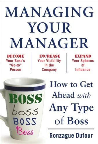 و دانلود نسخه کامل کتاب زبان اصلی Managing Your Manager: How to Get Ahead with Any Type of Boss 1st Edition PDF | دانلود کتاب خارجی