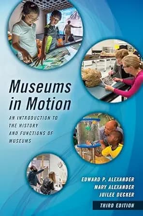 و دانلود نسخه کامل کتاب زبان اصلی Museums in Motion: An Introduction to the History and Functions of Museums (American Association for State and Local History) PDF | دانلود کتاب خارجی