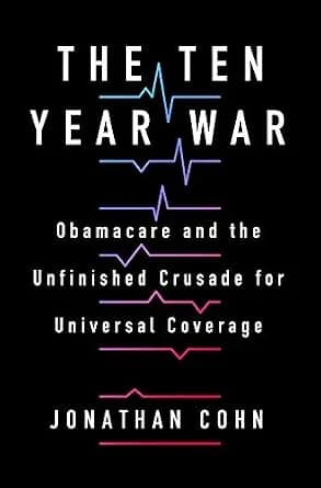 و دانلود نسخه کامل کتاب زبان اصلی The Ten Year War: Obamacare and the Unfinished Crusade for Universal Coverage PDF | دانلود کتاب خارجی