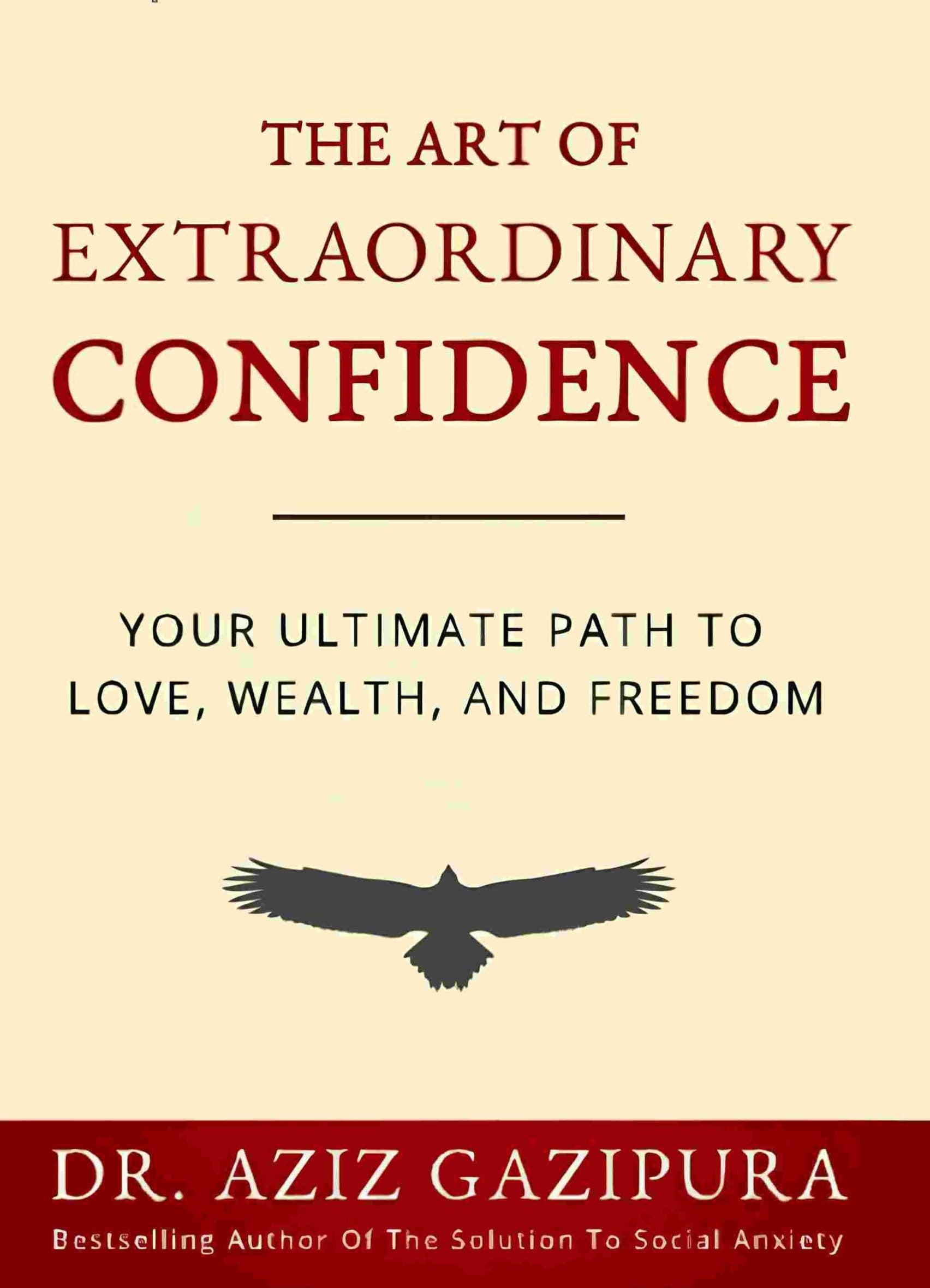 کتاب هنر اعتمادبه‌نفس خارق‌العاده (The Art of Extraordinary Confidence) نسخه انگلیسی PDF | عزیز قاضی‌پورا