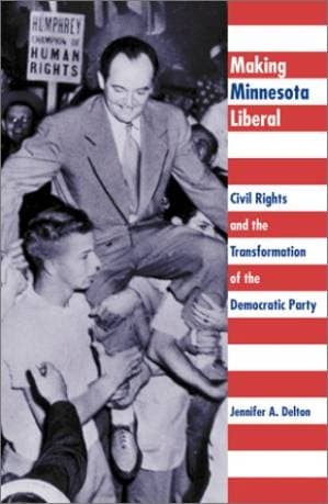 دانلود کتاب Making Minnesota Liberal: Civil Rights and the Transformation of the Democratic Party