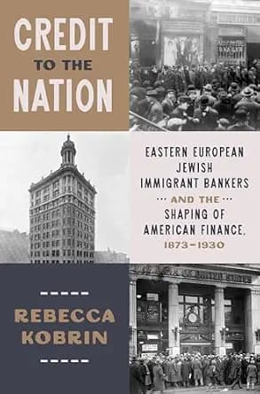 و دانلود نسخه کامل کتاب زبان اصلی Credit to the Nation: Eastern European Jewish Immigrant Bankers and the Shaping of American Finance, 1873–1930 PDF | دانلود کتاب خارجی