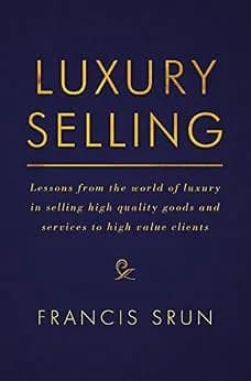 و دانلود نسخه کامل کتاب زبان اصلی Luxury Selling: Lessons from the world of luxury in selling high quality goods and services to high value clients PDF | دانلود کتاب خارجی