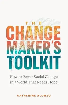 و دانلود نسخه کامل کتاب زبان اصلی The Changemaker’s Toolkit: How to Power Social Change in a World That Needs Hope PDF | دانلود کتاب خارجی