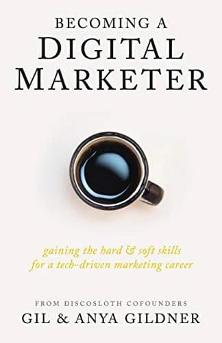 و دانلود نسخه کامل کتاب زبان اصلی Becoming A Digital Marketer: Gaining the Hard & Soft Skills for a Tech-Driven Marketing Career Kindle Edition PDF | دانلود کتاب خارجی