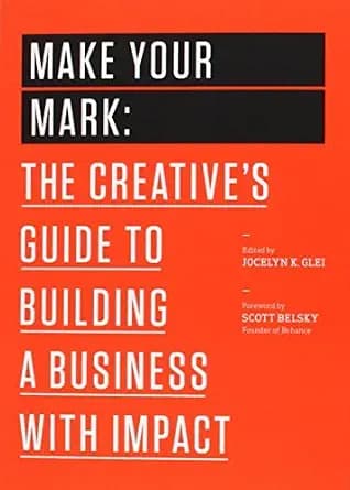 و دانلود نسخه کامل کتاب زبان اصلی Make Your Mark: The Creative’s Guide to Building a Business with Impact (99U Book 3) PDF | دانلود کتاب خارجی