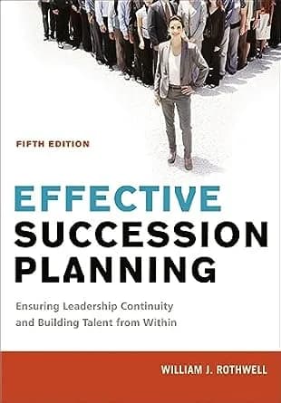 و دانلود نسخه کامل کتاب زبان اصلی Effective Succession Planning: Ensuring Leadership Continuity and Building Talent from Within PDF | دانلود کتاب خارجی