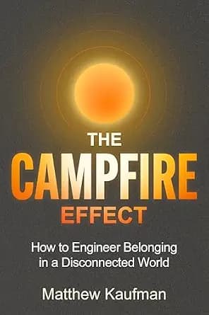 و دانلود نسخه کامل کتاب زبان اصلی The Campfire Effect: How to Engineer Belonging in a Disconnected World PDF | دانلود کتاب خارجی