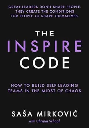 و دانلود نسخه کامل کتاب زبان اصلی The Inspire Code: How to Build Self-Leading Teams in the Midst of Chaos PDF | دانلود کتاب خارجی