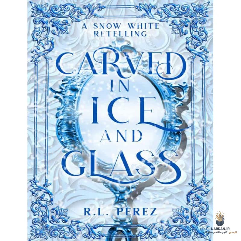 کتاب Carved in Ice and Glass (حک‌شده در یخ و شیشه) نسخه انگلیسی PDF | آر ال پرز