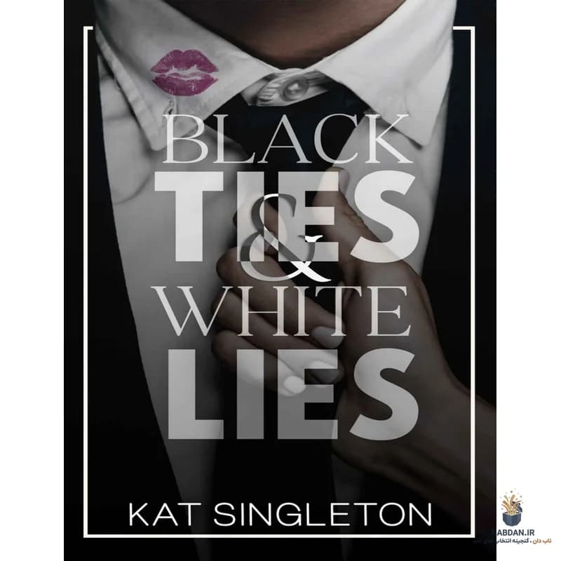 کتاب Black Ties and White Lies (کراوات‌های مشکی و دروغ‌های سفید) نسخه انگلیسی PDF | کت سینگلتون