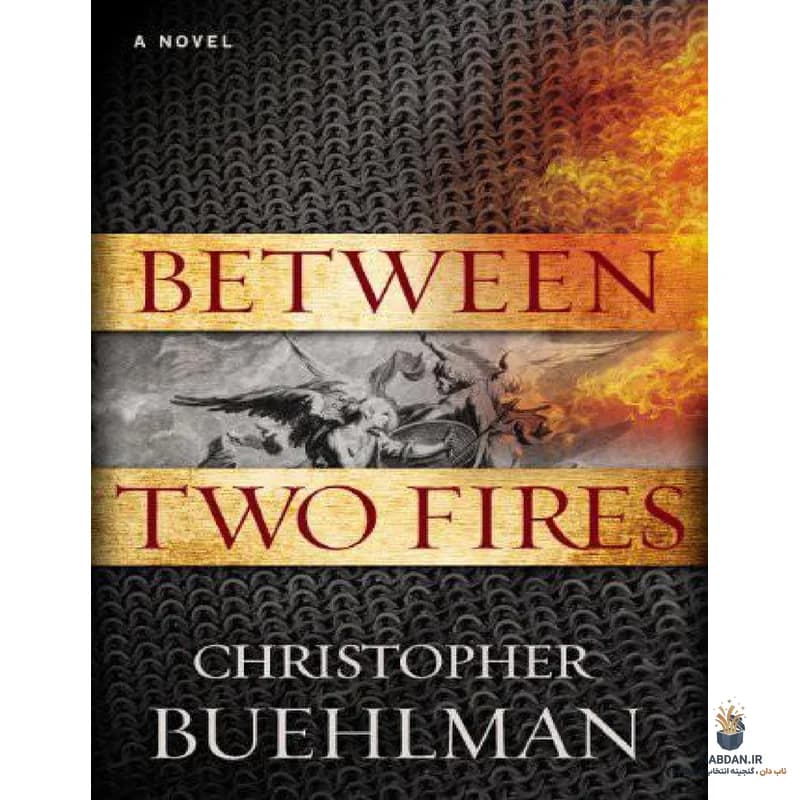 کتاب Between Two Fires (میان دو آتش) نسخه انگلیسی PDF | کریستوفر بولمن