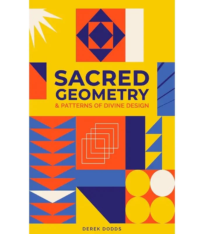 کتاب Sacred Geometry and Patterns of Divine Design (هندسه مقدس و الگوهای طراحی الهی) اثر درک دادز | نسخه انگلیسی PDF