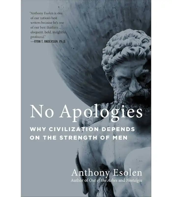 کتاب No Apologies: Why Civilization Depends on the Strength of Men (بدون عذرخواهی: چرا تمدن به قدرت مردان وابسته است) اثر آنتونی ایسولن | نسخه انگلیسی PDF