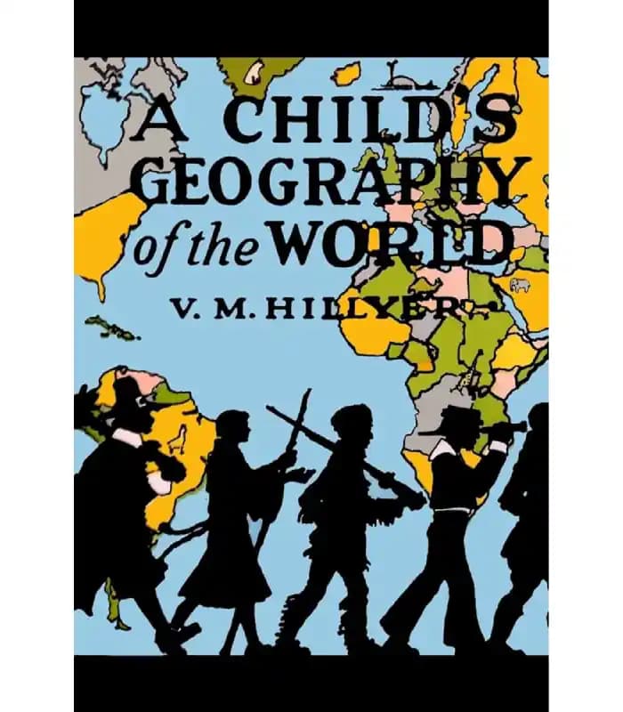 کتاب A Child’s Geography of the World (جغرافیای جهان برای کودکان) اثر ویرجیل ام. هیلییر | نسخه انگلیسی PDF