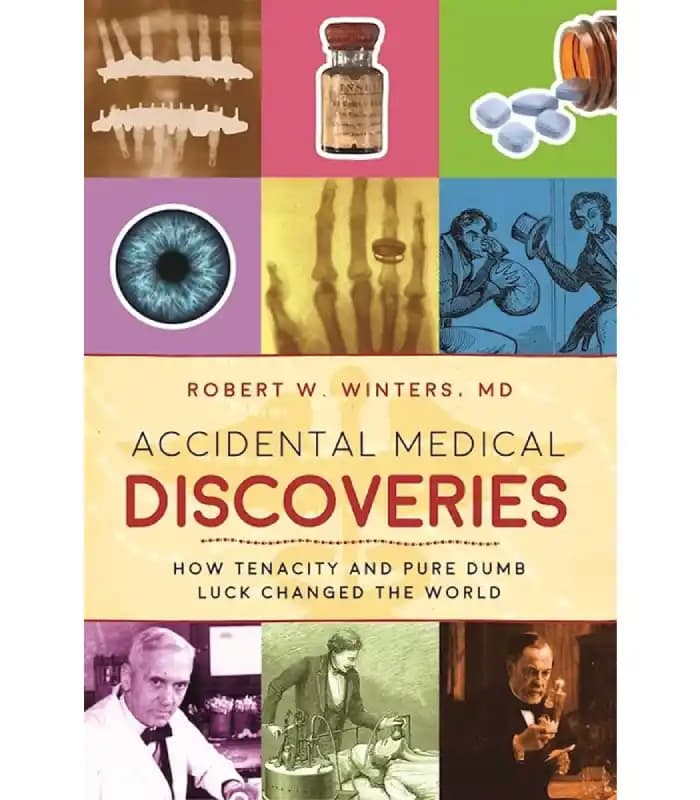 کتاب Accidental Medical Discoveries (کشفیات تصادفی پزشکی) اثر رابرت دبلیو. وینترز | نسخه انگلیسی PDF