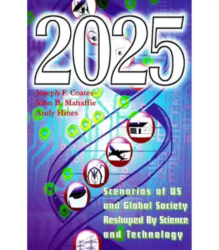 کتاب 2025 Scenarios of U.S. and Global Society Reshaped (سناریوهای ۲۰۲۵ برای جامعه آمریکا و جهان) اثر جوزف اف. کوتس | نسخه انگلیسی PDF