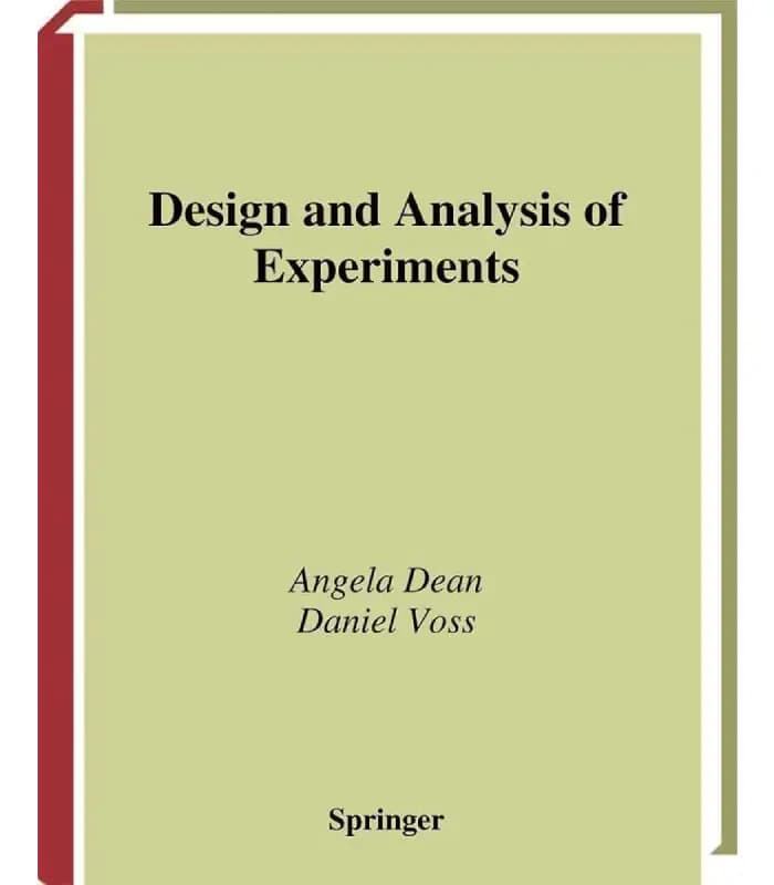 کتاب Design and Analysis of Experiments (طراحی و تحلیل آزمایش‌ها) اثر آنجلا دین و دنیل واس | نسخه انگلیسی PDF
