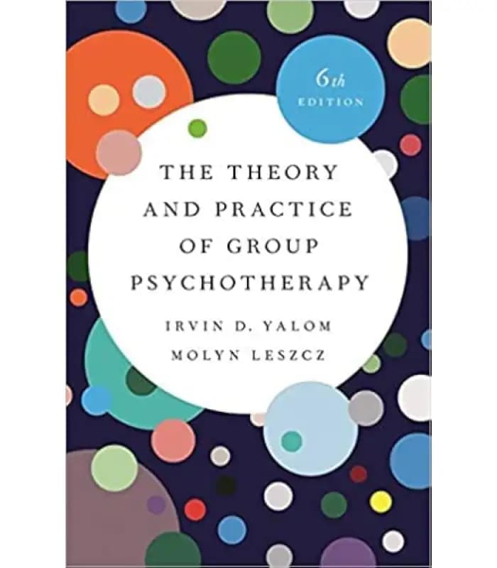 کتاب The Theory and Practice of Group Psychotherapy (نظریه و عمل گروه‌درمانی) اثر اروین دی. یالوم و مولین لشچ | نسخه انگلیسی PDF