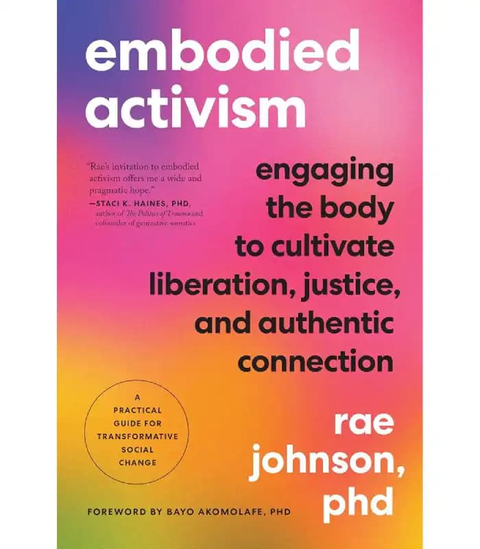 کتاب Embodied Activism: Cultivating Sensuality, Transforming the World (کنش‌گری تن‌مند: پرورش حسانیت، دگرگونی جهان) اثر ری جانسون | نسخه انگلیسی PDF